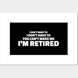 You Can'T Make Me I'M Retired Retiret T Posters and Art
